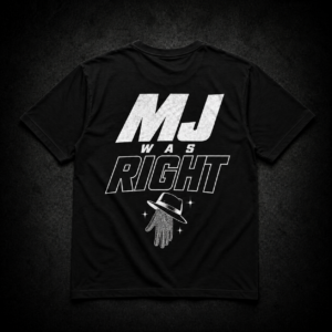 MJ WAS RIGHT